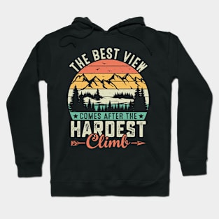 The best view comes after the hardest climb Hoodie